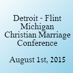 christian marriage conference Detroit Flint Michigan August 2015