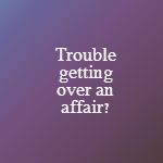 trouble getting over an affair